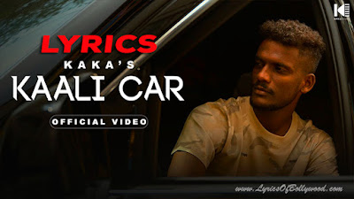 Kaali Car Song Lyrics | KAKA | Kale kale Sheeshe