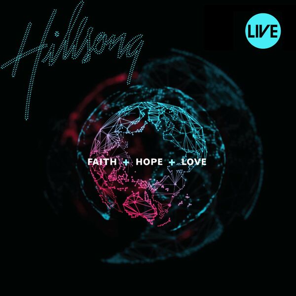 Hillsong Worship – Faith+Hope+Love (Live) 2009