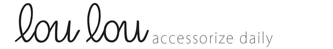 Accessorize Daily: Lou Lou Boutiques