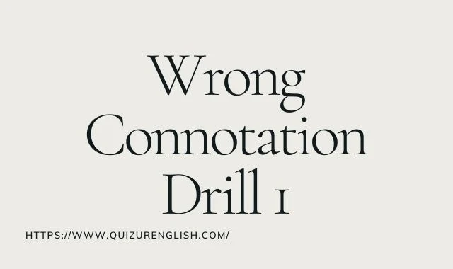 Wrong Connotation Drill 1