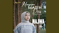 Lirik Mengapa Masih Disini - Najwa 