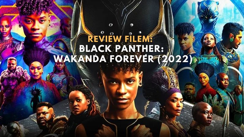 Review Filem : Black Panther Wakanda Forever (2022)