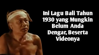 Lagu Bali Tahun 1930 yang Mungkin Belum Pernah Anda Dengar, Beserta Videonya