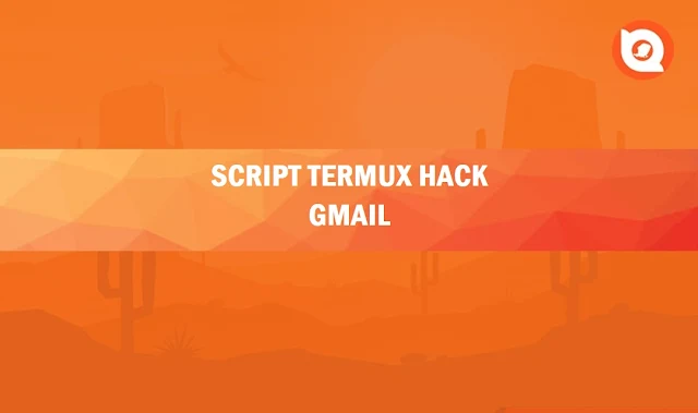 Script Termux Hack Gmail