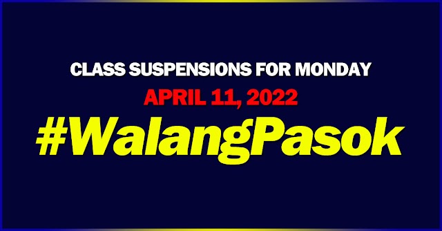 Class suspensions for Monday (April 11, 2022) #WalangPasok
