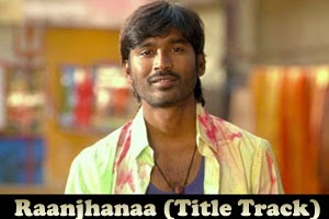 Raanjhanaa (Title Track)