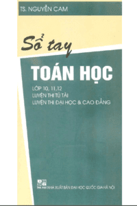 Sổ Tay Toán Học Lớp 10-11-12 - Nguyễn Cam