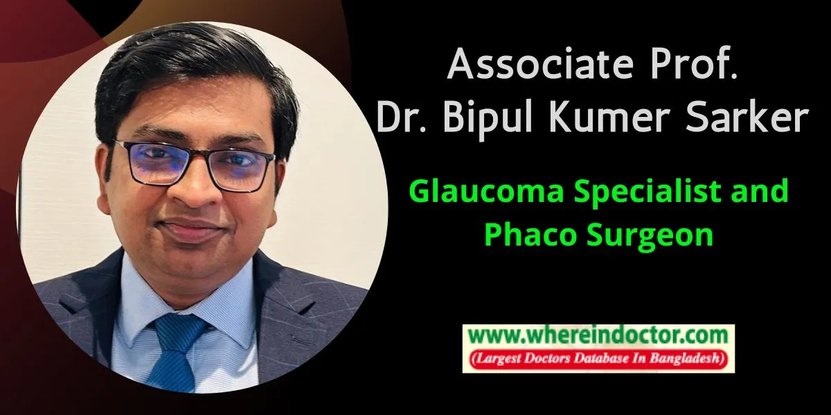 Dr. Bipul Kumer Sarker, Best Eye Specialist in Dhaka Bangladesh. Best Ophthalmologist in Dhaka. Glaucoma Specialist and Phaco Surgeon