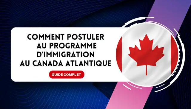 Comment postuler au programme d'immigration au Canada atlantique : Guide complet
