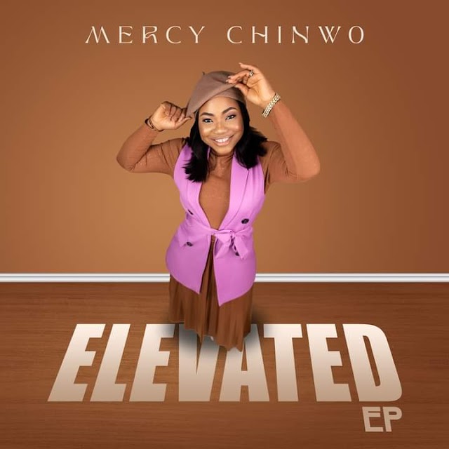Elevated Full Album By Mercy Chinwo Mp3, Video And Lyrics