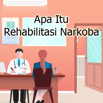 Apa Itu Rehabilitasi Narkoba