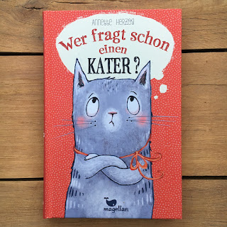 „Wer fragt schon einen Kater?“ von Annette Herzog, illustriert von Pe Grigo, erschienen im Magellan Verlag