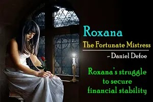 Roxana’s struggle to secure financial stability in the novel, Roxana, The Fortunate Mistress