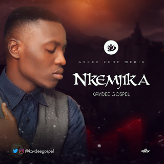 Kaydee Gospel - Nkemjika
