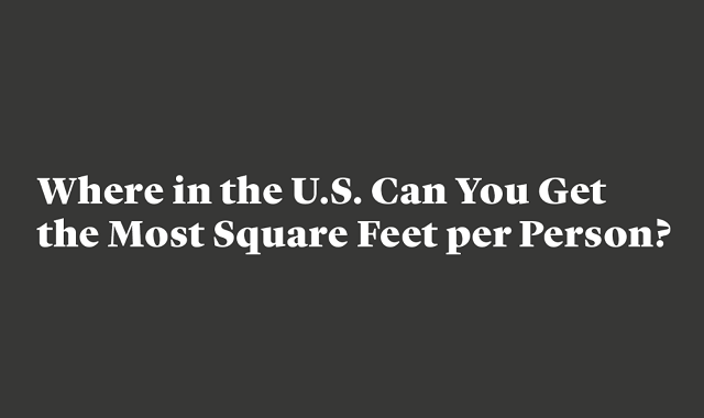 Where in the US can you get the most square feet per person?