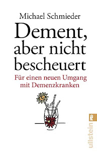 Dement, aber nicht bescheuert: Für einen neuen Umgang mit Demenzkranken