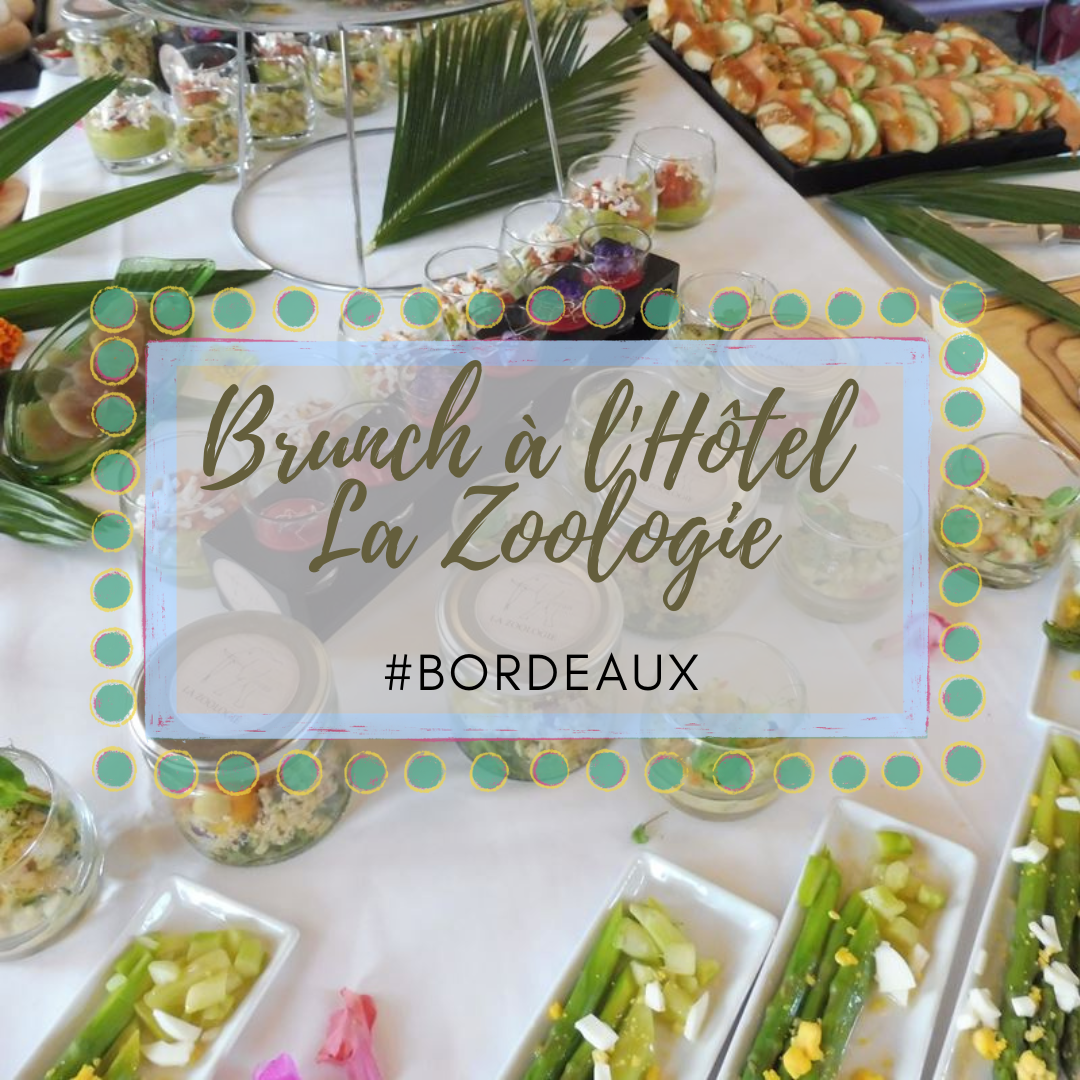 Brunch à l'Hôtel La Zoologie par Lili LaRochelle à Bordeaux #Bordeaux