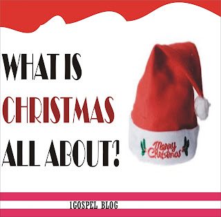 [Must Read] What is Christmas All About?