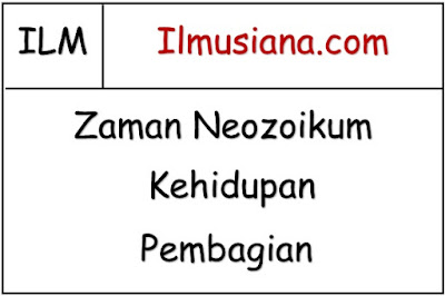  adalah salah satu zaman yang pernah  dilalui oleh kehidupan Bumi Zaman Neozoikum (Kehidupan dan Pembagian)