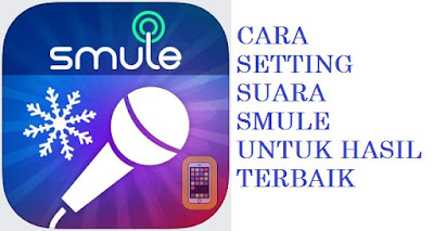 Cara Setting Efek Suara Smule Untuk Hasil Terbaik