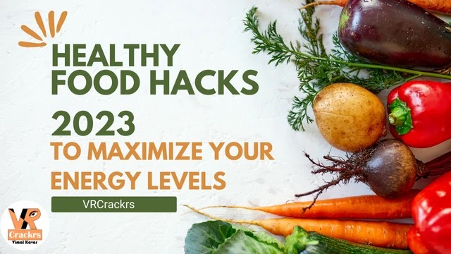 Healthy Food Hacks 2024 to Maximize Your Energy Levels