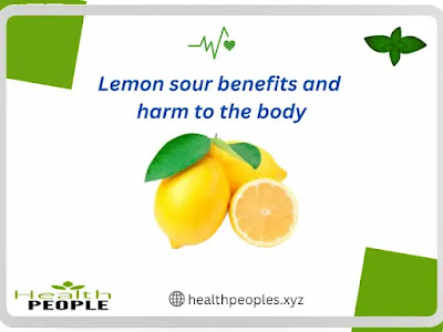 Lemon sour benefits and harm to the body