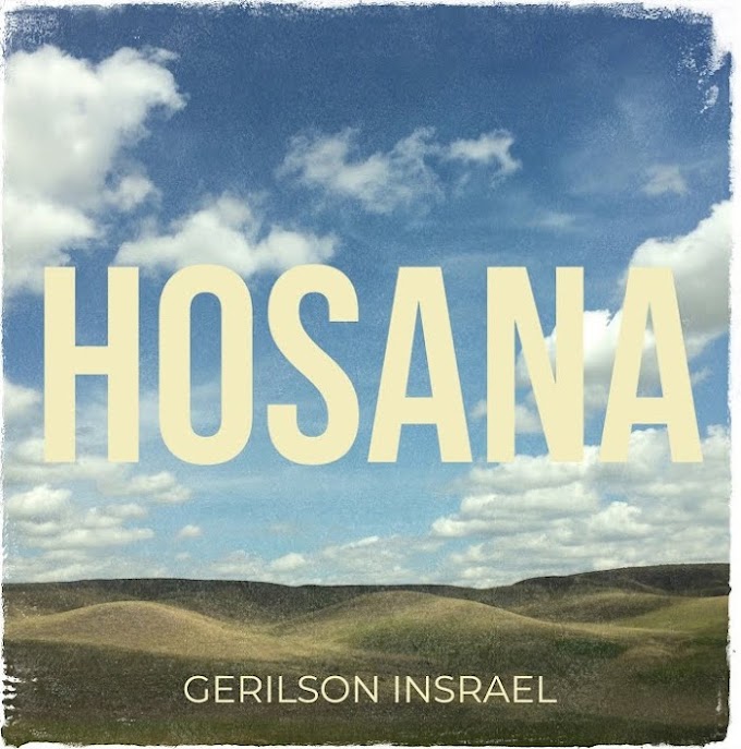 Gerilson Insrael - Hosana (Gospel Music)[DOWNLOAD]2023