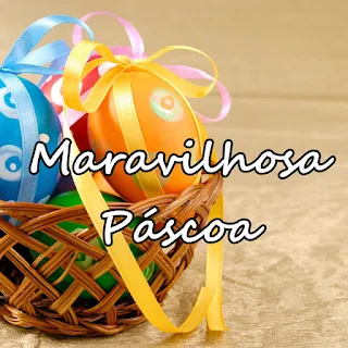 Maravilhosa Páscoa!