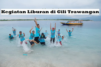 Kegiatan Liburan di Gili Trawangan