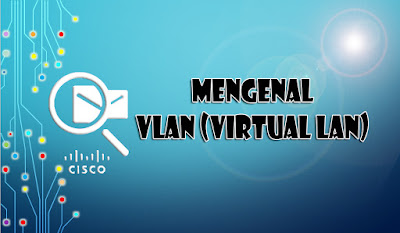 Mengenal VLAN - CIsco Packet Tracer