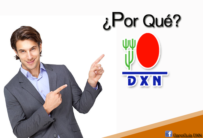 7 ¿POR QUÉ? - DXN Es La Opción Correcta De MLM