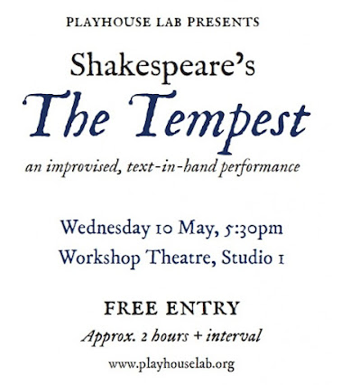 Advert for the Playhouse Theatre’s improvised, text-in-hand performance of The Tempest. The performance will take place at the Workshop Theatre, Studio 1 on 10 May, starting at 5:30pm. Entry is free and the performance is expected to last for 2 hours alongside an interval.