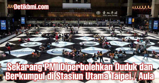 Sekarang PMI Diperbolehkan Duduk dan Berkumpul di Stasiun Utama Taipei / Aula