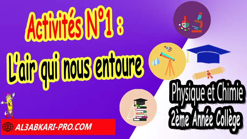 Activités sur L'air qui nous entoure, l'air qui nous entoure pdf, Activités de lair qui nous entoure 2ème année collège, Physique et chimie de 2ème Année Collège 2AC biof, Physique et chimie 2APIC option française, Cours sur L'air qui nous entoure, Activités de cours L'air qui nous entoure, Exercices corrigés sur L'air qui nous entoure, Travaux dirigés td sur L'air qui nous entoure, Exercices de Physique et chimie 2ème année collège en Francais corrigés, physique chimie 2ac exercices corrigés, physique chimie 2ème année collège maroc pdf