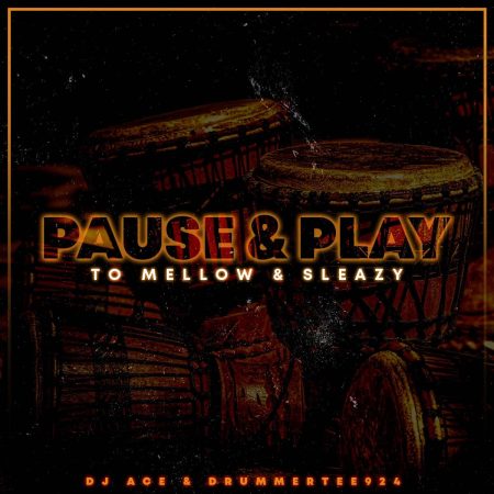 DJ Ace & DrummeRTee924 – Pause & Play ft. Mellow & Sleazy  [Exclusivo 2023] (Download Mp3)