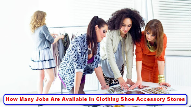 How Many Jobs Are Available In Clothing Shoe Accessory Stores Update 2022