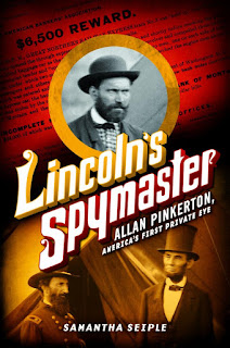 Lincoln's Spymaster: Allan Pinkerton, America's First Private Eye