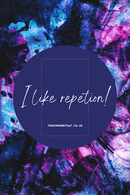 I like repetition!