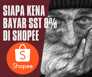 SIAPAKAH YANG KENA BAYAR SST 8% DI SHOPEE?