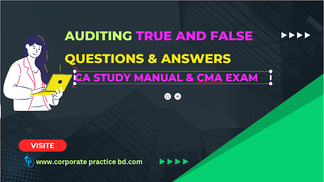 Auditing True and False -Questions & Answers (CMA -Exam)-by corporate practice bd