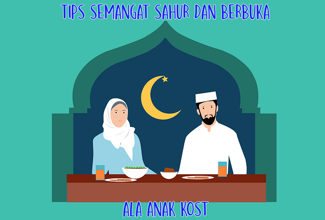 Tips Semangat Sahur dan Berbuka Ala Anak Kost