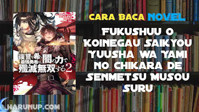 Novel Fukushuu o Koinegau Saikyou Yuusha wa Yami no Chikara de Senmetsu Musou Suru Full Episode