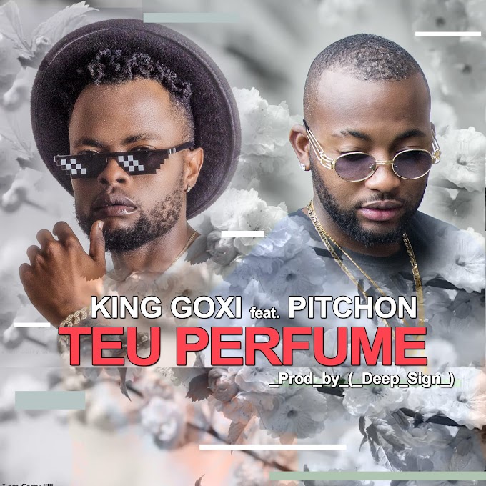 KinG Goxi - Teu Perfume (feat. Pitchon)