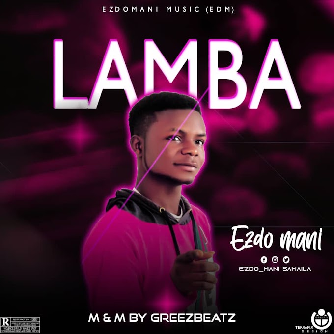 [Music] Ezdo Mani - Lamba #Pryme9jablog