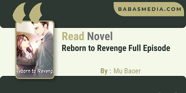 Read Reborn to Revenge Novel By Mu Baoer / Synopsis