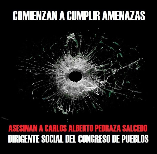 Asesinan a Carlos Alberto Pedraza Salcedo, dirigente del Congreso de  los Pueblos