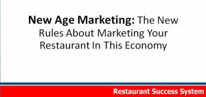 New Age Marketing: The New Rules About Marketing Your Restaurant In This Economy