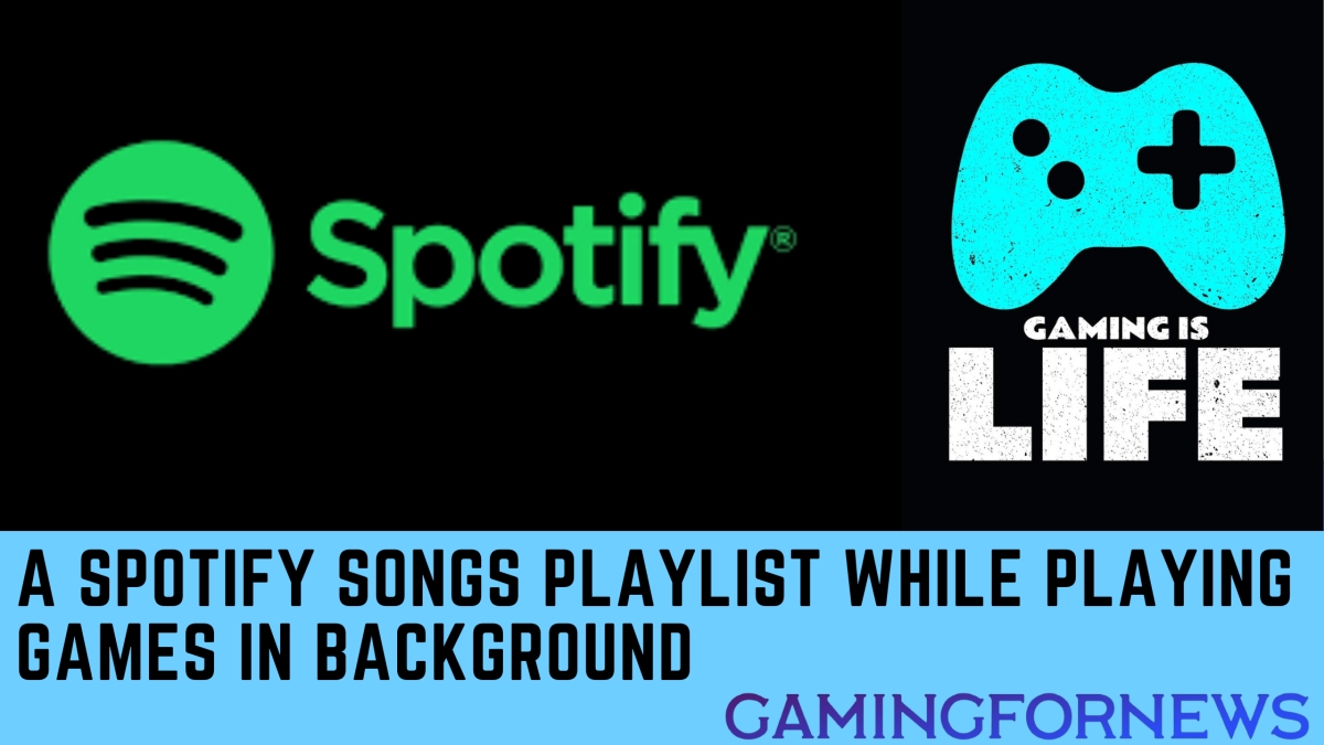 A Spotify Songs Playlist while playing Games in Background