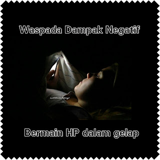 Waspada dampak negatif bermain hp dalam gelap