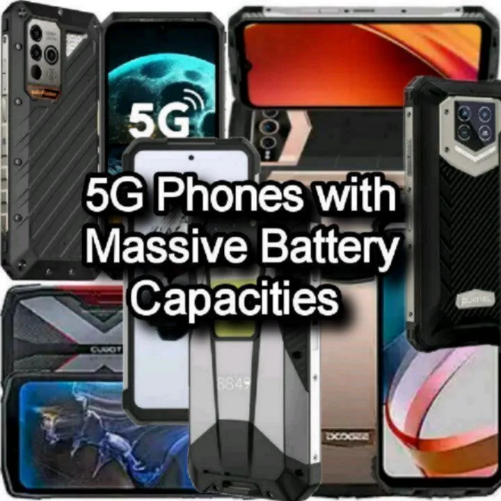 5G Phones with at least 9000mAh Batteries - Up to 23000mAh Massive Battery Smartphones with 5G Network